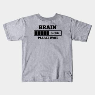 Brain Loading Please Wait Kids T-Shirt